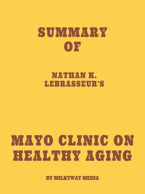 cover image of Summary of Nathan K. LeBrasseur's Mayo Clinic on Healthy Aging